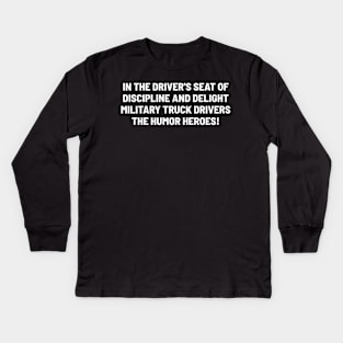 Military Truck Drivers The Humor Heroes! Kids Long Sleeve T-Shirt